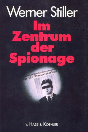 Werner Stiller: Im Zentrum der Spionage (At the Centre of Espionage)