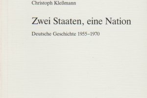Kleßmann, Christoph: Zwei Staaten, eine Nation. Deutsche Geschichte 1955-1970