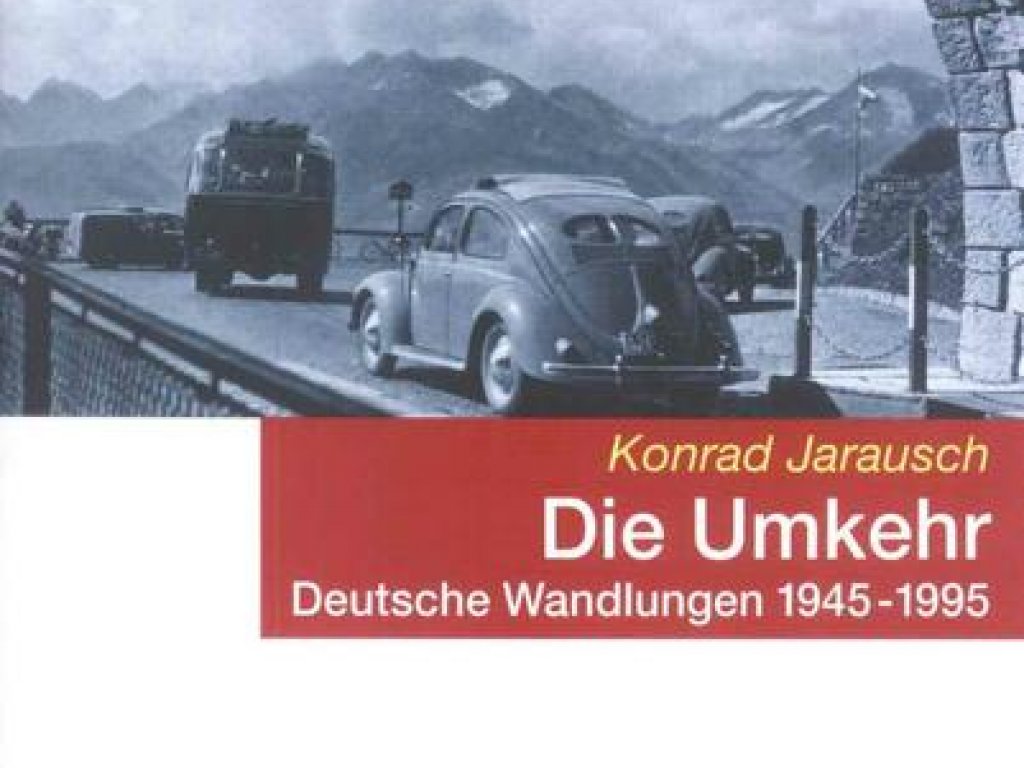 Jarausch, Konrad: Die Umkehr -  Deutsche Wandlungen 1945 -1995