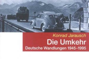 Jarausch, Konrad: Die Umkehr -  Deutsche Wandlungen 1945 -1995