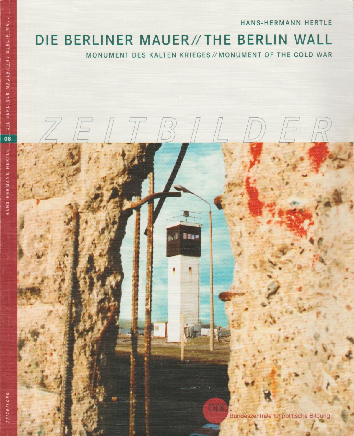 Hertle, Hans-Hermann: Die Berliner Mauer / The Berlin Wall