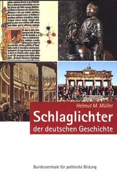 Müller, Helmut M.: Schlaglichter der deutschen Geschichte