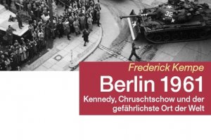 Kempe, Frederick: Berlin 1961