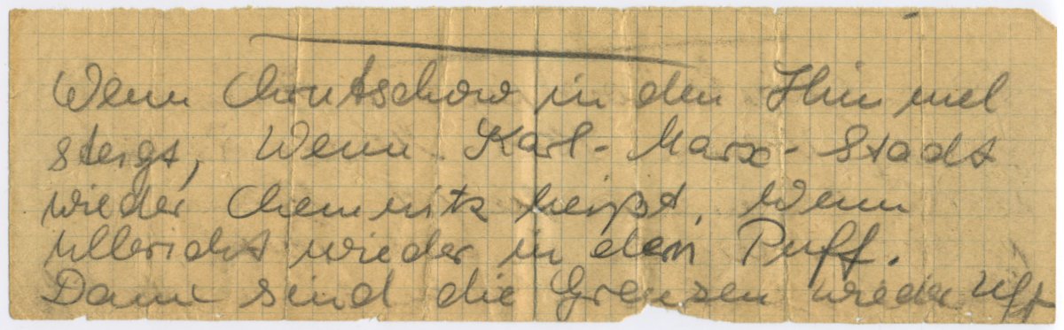„Wenn Chruschtschow in den Himmel steigt. Wenn Karl-Marx-Stadt wieder Chemnitz heißt. Wenn Ulbricht wieder in den Puff. Dann sind die Grenzen wieder uff“.