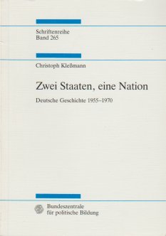 Kleßmann, Christoph: Zwei Staaten, eine Nation. Deutsche Geschichte 1955-1970