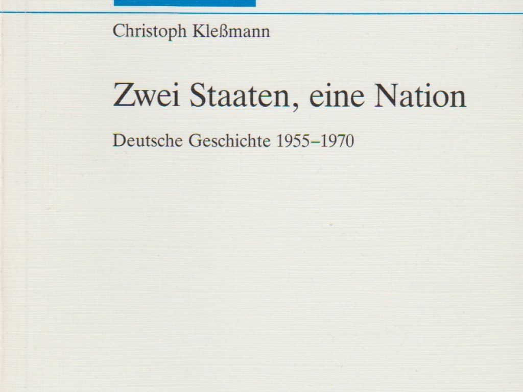 Kleßmann, Christoph: Zwei Staaten, eine Nation. Deutsche Geschichte 1955-1970