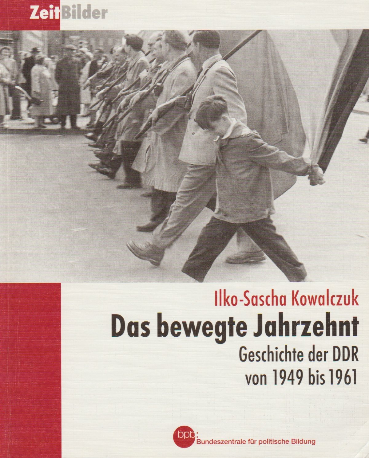 Kowalczuk, Ilko-Sascha: Das bewegte Jahrzehnt